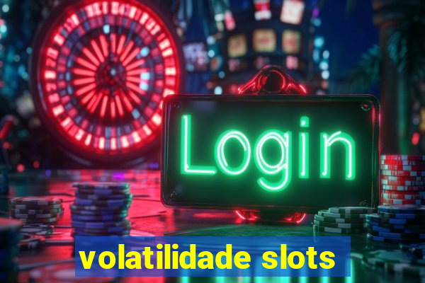 volatilidade slots